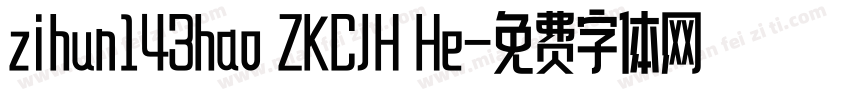 zihun143hao ZKCJH He字体转换